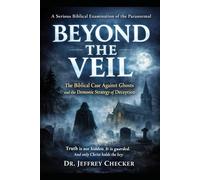 Beyond the Veil: The Biblical Case Against Ghosts and the Demonic Strategy of Deception