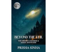 Beyond The Veil: The Hidden Universe & Hindu Mysticism
