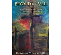 BEYOND THE VEIL: The Unseen Architecture of Scripture and Prophecy