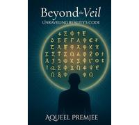 Beyond the Veil: Unraveling reality's code