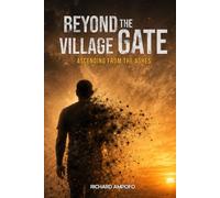 Beyond the Village Gate: Ascending from the Ashes