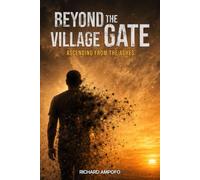 Beyond the Village Gate: Ascending from the Ashes