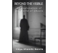 Beyond the Visible: An Exploration of the World of Ghosts