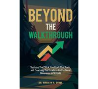 BEYOND THE WALKTHROUGH: Systems That Stick, Feedback That Fuels, and Coaching That Leads to Instructional Coherence in Schools
