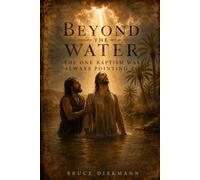 Beyond The Water: The One Baptism Was Always Pointing To