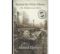 Beyond the White Silence: An Arabian Love Story