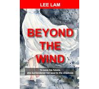 BEYOND THE WIND: To save his future, she surrendered her soul to the shadows.