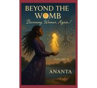 Beyond The Womb: Becoming Woman, Again!