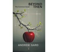 Beyond Then: The Common Good
