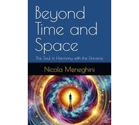 Beyond Time and Space: The Soul in Harmony with the Universe