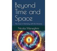 Beyond Time and Space: The Soul in Harmony with the Universe