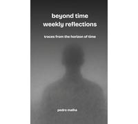 beyond time weekly reflections: traces from the horizon of time