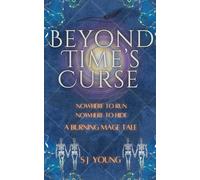 Beyond Time's Curse: A Burning Mage Tale