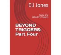 BEYOND TRIGGERS: Part Four: Social and Collective Triggers