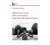 Beyond two souls. Oltre due anime. Il drago dentro: dalla malattia alla speranza