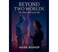 Beyond Two Worlds: The Alien Who Loved Me