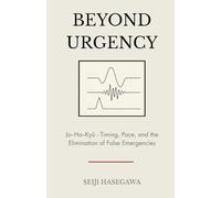 Beyond Urgency: Jo-Ha-Kyū - Timing, Pace, and the Elimination of False Emergencies