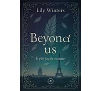 Beyond us. È più facile restare – Winters Lily