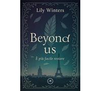 Beyond us. È più facile restare