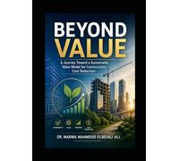 Beyond Value: A Journey Toward a Sustainable Value Model for Construction Cost Reduction