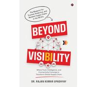 BEYOND VISIBILITY: Where Trust, Intelligence, and Connectivity Converge to Transform Global Supply Chain