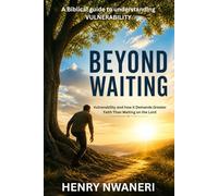 Beyond Waiting: Vulnerability and how it Demands Greater Faith Than Waiting on the Lord