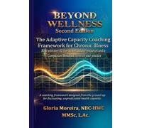 Beyond Wellness 2nd Edition: The Adaptive Capacity Coaching Framework for Chronic Illness