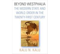 Beyond Westphalia: The Modern State and World Order in the Twenty-First Century