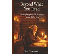 Beyond What You Read: Finding Deeper Faith Through Honest Reflection