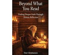 Beyond What You Read: Finding Deeper Faith Through Honest Reflection
