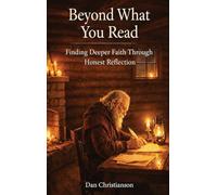 Beyond What You Read: Finding Deeper Faith Through Honest Reflection