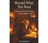 Beyond What You Read: Finding Deeper Faith Through Honest Reflection
