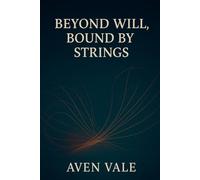 Beyond Will, Bound by Strings: A Philosophical Manifesto for the Lost