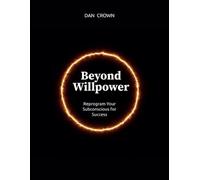 Beyond Willpower: Reprogram Your Subconscious for Success