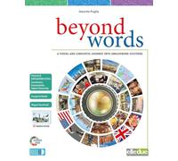 Beyond Words. A visual and linguistic journey into anglophone cultures. Per la Scuola media. Ediz. per la scuola