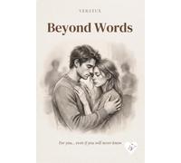 Beyond Words: "For you... even if you will never know"