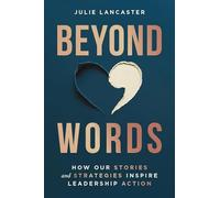 Beyond Words: How Our Stories and Strategies Inspire Leadership Action