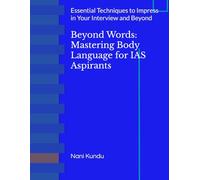 Beyond Words: Mastering Body Language for IAS Aspirants: Essential Techniques to Impress in Your Interview and Beyond