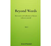 Beyond Words: Short stories with reflections to help you rediscover yourself: 2