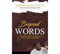 Beyond Words: The Father, Friend, Leader & Mentor Who Inspired Me