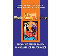 Beyond Work-Family Balance: Advancing Gender Equity and Workplace Performance