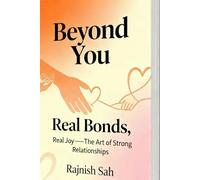 Beyond You: Real Bonds, Real Joy-The Art of Strong Relationships