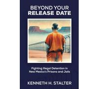 Beyond Your Release Date: Fighting Illegal Detention in New Mexico's Prisons and Jails