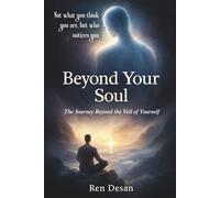Beyond Your Soul: The Journey Beyond the Veil of Yourself: 3