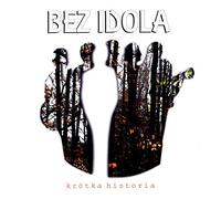 Bez Idola - Krotka Historia