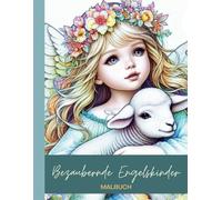 Bezaubernde Engelkinder - Ein Malbuch für Jung und Alt: 45 fantasievolle Ausmalbilder - Zarte, detailreiche Engelmotive für kreative Entspannung