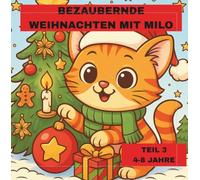 BEZAUBERNDE WEIHNACHTEN MIT MILO - Teil 3: 44 liebevoll gestaltete Ausmalbilder+8 farbiger Impulsbilder+2 festliche Ausschneide-Seiten-Ein herzerwärmendes Weihnachtsabenteuer zum Ausmalen und Träumen