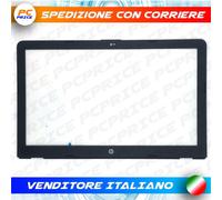 BEZEL CORNICE FRONTALE LCD ORIGINALE PER HP 15-BS 15T-BS 15-BW 15Q-BU 250 G6