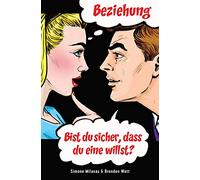 Beziehung - bist Du sicher, dass Du eine willst? (German)