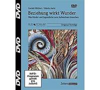 Beziehung wirkt Wunder - Was Kinder und Jugendliche zum Aufwachsen brauchen - Gerald Hüther / Maria Aarts